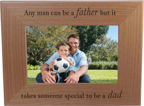 Any Man can be a Father but it Takes Someone Special to be a dad - 4x6 Inch Wood Picture Frame...