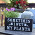 Sometimes I wet my plants - Garden Decor for Outside - Garden Gifts and Decorations for Gardeners - Plant Lovers Art for Women...
