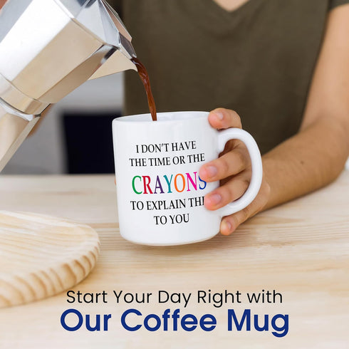 Rogue River Tactical Funny Sarcastic Coffee Mug - I Don't Have the Time or The Crayons to Explain This to You Mug, 11 Oz, White...
