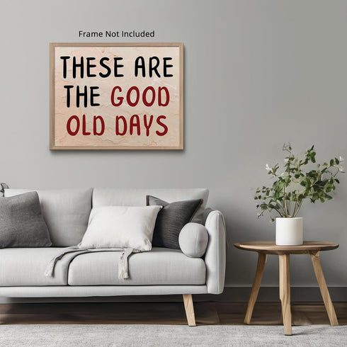 Posterizer 1 pcs-These Are the Good Old Days-Fun uplifting quote 1-Miscellaneous-Quotes and Poems-Living Room Bedroom Decor- unframed wall art...