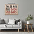 Posterizer 1 pcs-These Are the Good Old Days-Fun uplifting quote 1-Miscellaneous-Quotes and Poems-Living Room Bedroom Decor- unframed wall art...