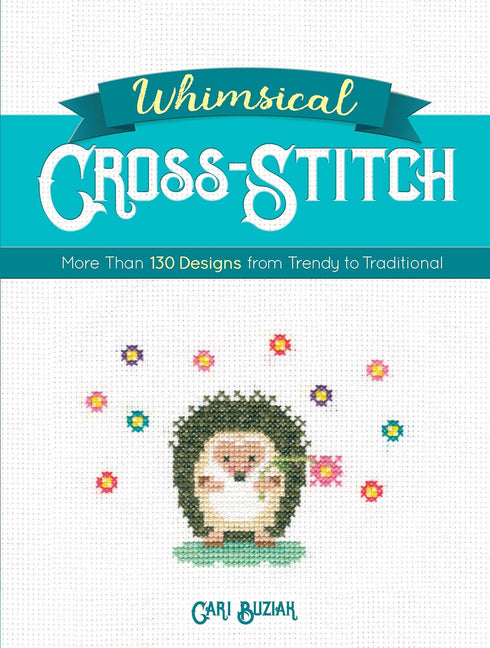Whimsical Cross-Stitch: More Than 130 Designs from Trendy to Traditional (Dover Crafts: Embroidery & Needlepoint)...