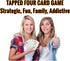 Tapped Four Travel Edition Card Game - 2 to 6 players - Extra TAP Cards - Strategy, Luck, Laughter, Fun - Family and Friends...