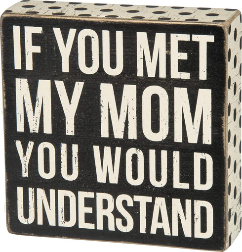 Primitives by Kathy 28486 Polka Dot Trimmed Box Sign, If You Met My Mom...