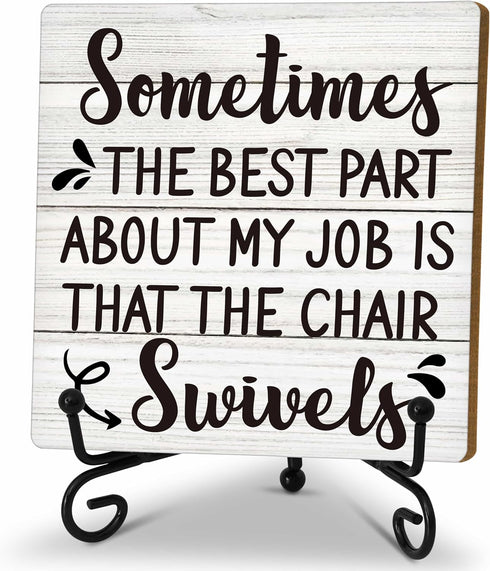 Funny Office Desk Decor Sign, Motivational Wooden Sign With Stand, Sometimes The Best Part About My Job Is That The Chair Sign For Home Office She...