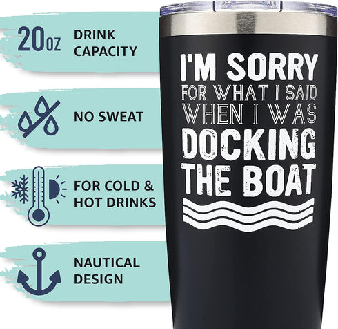 Boat Tumbler | I'm Sorry for What I Said When I Was Docking the Boat - Boat Captain 20oz Tumbler - Lake Life- Stainless Steel Construction for Lon...