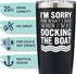 Boat Tumbler | I'm Sorry for What I Said When I Was Docking the Boat - Boat Captain 20oz Tumbler - Lake Life- Stainless Steel Construction for Lon...