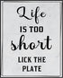 Posterizer 1 pcs-Kitchen Print-Funny Quotes-life is too short, lick the plate-Kitchen & Bar Art-Comedy Art-Art Poster Print for Home, Office, Stor...