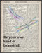 Posterizer 1 pcs-Be Your Own Kind of Beautiful-Affirmations-Abstract & Modern Art-Inspirational Women's Art- Living Room Bedroom Decor- unframed w...