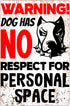 Beware Of Dog Signs For Fence Dog Has No Respect For Personal Space Tin Sign Dog Guard Warning Metal Signs Funny Security Sign Outdoor Decor Gifts...