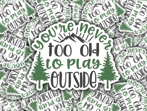 You're Never Too Old to Play Outside Vinyl Decal Sticker – Full Color Mountain Forest Design – 5 Inch – for Cars, Trucks, Laptops, Cups, Walls – K...