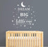 Dream Big Little One Wall Decal, Wall Sticker Quote, Nursery Wall Decal, Removable Vinyl Stickers for Children Baby Kids Boy Girl Bedroom A24 (Whi...