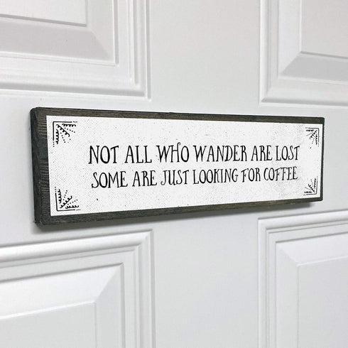 Coffee Wood Signs (Medium - Wood And Metal, Not All Who Wander Are Lost Some Are Just Looking For Coffee)...