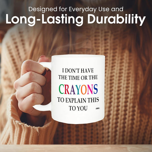 Rogue River Tactical Funny Sarcastic Coffee Mug - I Don't Have the Time or The Crayons to Explain This to You Mug, 11 Oz, White...