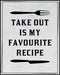 Posterizer 1 pcs-Kitchen Print-Funny Quotes-take out is my favourite recipe-Kitchen & Bar Art-Comedy Art-Art Poster Print for Home, Office, Store,...