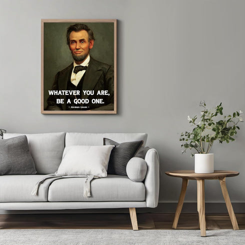 Posterizer 1 pcs-Abraham Lincoln Whatever You Are Be A Good One-Famous Figures Art Collection-Motivational & Inspirational Art-Decor for Home & Of...