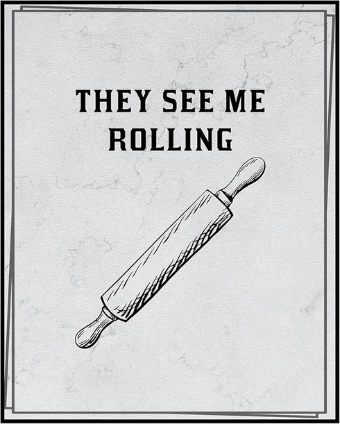 Posterizer 1 pcs-Kitchen Print-Funny Quotes-they see me rolling-Kitchen & Bar Art-Comedy Art-Art Poster Print for Home, Office, Store, Bar- unfram...