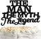 The Man The Myth The Legend Cake Topper Decorations Dad Birthday Theme Happy Father’s Day Party Decor Supplies Black...