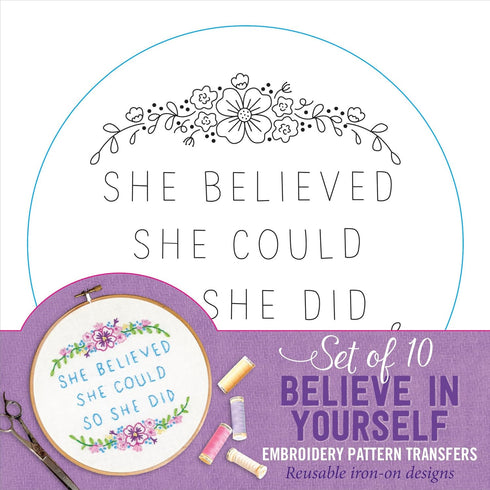 Believe In Yourself Embroidery Pattern Transfers (set of 10 hoop designs!)...