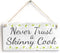 Meijiafei Never Trust A Skinny Cook - PVC Sign/Plaque Fun Kitchen Decor 10"x5"...