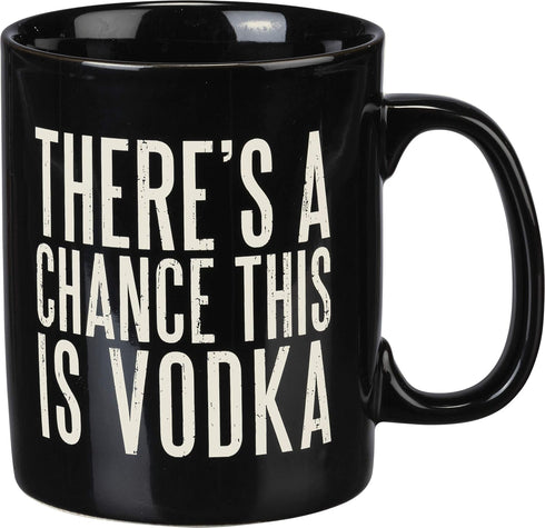 Primitives by Kathy Black and White Stoneware Coffee Mug, 20-Ounce, There's A Chance This is Vodka...