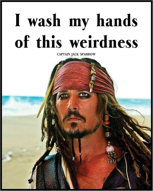 Posterizer 1 pcs-I Wash My Hands Of This Weirdness-Jack Sparrow Funny Quote-Movie & Cinema Art- Gift for movie lovers-decor for Girls, Teens Bedro...