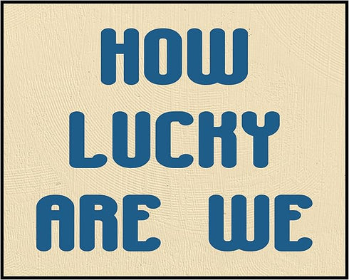Posterizer 1 pcs-Trendy How Lucky Are We-Minimal Wall Art-Miscellaneous-Quotes and Poems-Living Room Bedroom Decor- unframed wall art...