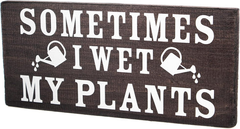 Sometimes I wet my plants - Garden Decor for Outside - Garden Gifts and Decorations for Gardeners - Plant Lovers Art for Women...