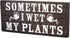 Sometimes I wet my plants - Garden Decor for Outside - Garden Gifts and Decorations for Gardeners - Plant Lovers Art for Women...