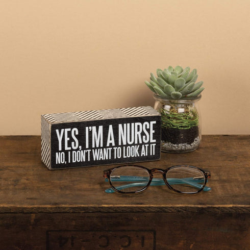 Primitives by Kathy Box Sign, 6" x 2.5", Yes, I'm a Nurse (31135)...