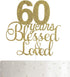 ALPHA K 60th Birthday/Anniversary Cake Topper – 60 Years Blessed & Loved Cake Topper with Gold Glitter...