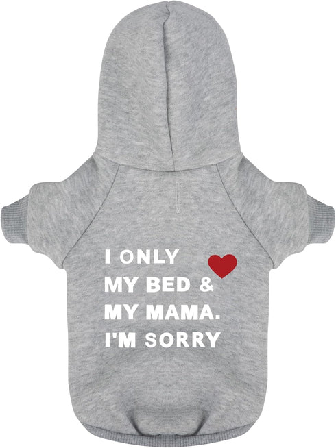 Comfortable Polycotton Dog Hoodie: Soft, Lightweight Puppy Vest for Small and Large Dogs, Highlighting The Heartfelt 'I Only Love My Bed, My Mama,...