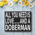 JennyGems Gift for Doberman Lover, All You Need Is Love and a Doberman Wooden Sign, Doberman Dog, Shelf Decor and Wall Hanging, Made in USA...