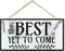 CARISPIBET The Best is Yet to Come Home signs House Decorative plaques Welcome signs Decoration signs for home & kitchen Wall Art Hanging sign orn...