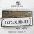 Beach Wood Signs (Medium - Wood And Metal, Let’s Do Sunset)...