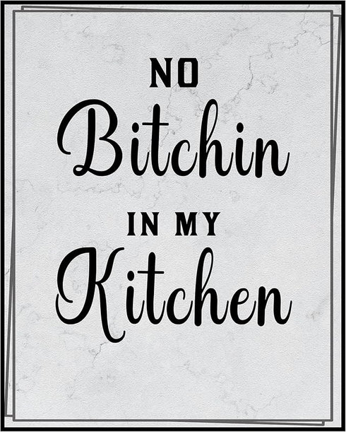 Posterizer 1 pcs-Kitchen Print-Funny Quotes-no bitchin in my kitchen-Kitchen & Bar Art-Comedy Art-Art Poster Print for Home, Office, Store, Bar- u...