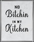 Posterizer 1 pcs-Kitchen Print-Funny Quotes-no bitchin in my kitchen-Kitchen & Bar Art-Comedy Art-Art Poster Print for Home, Office, Store, Bar- u...