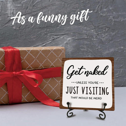 Funny Wooden Sign With Iron Stand, Get Naked Unless You're Just Visiting That Would Be Weird Wooden Plaque Gifts For Friends, Coworkers, Bathroom ...