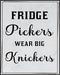 Posterizer 1 pcs-Kitchen Print-Funny Quotes-fridge pickers wear big knickers-Kitchen & Bar Art-Comedy Art-Art Poster Print for Home, Office, Store...