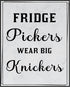 Posterizer 1 pcs-Kitchen Print-Funny Quotes-fridge pickers wear big knickers-Kitchen & Bar Art-Comedy Art-Art Poster Print for Home, Office, Store...