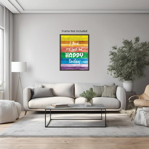 Posterizer 1 pcs-I'll Just Be Happy Today-Rainbow Quote-Motivational & Inspirational Art-Gay & LGBTQ Art- School and classroom art- unframed wall ...