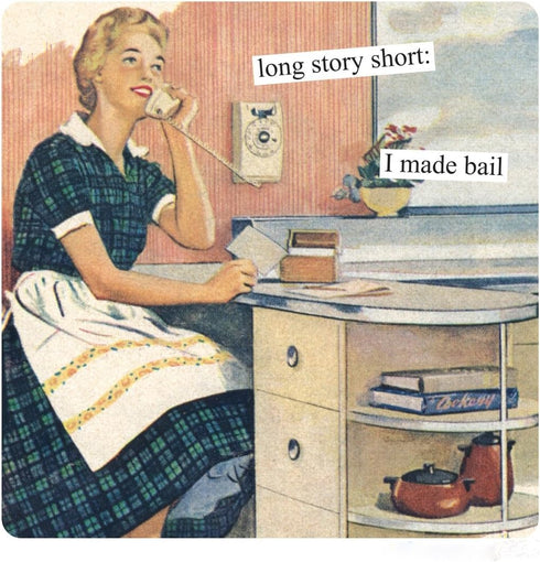 Anne Taintor Square Refrigerator Magnet - Long Story Short: I Made Bail......