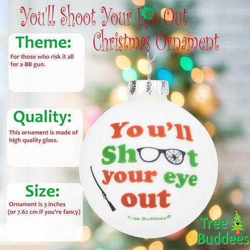 Tree Buddees You'll Shoot Your Eye Out Glass Christmas Ornament...