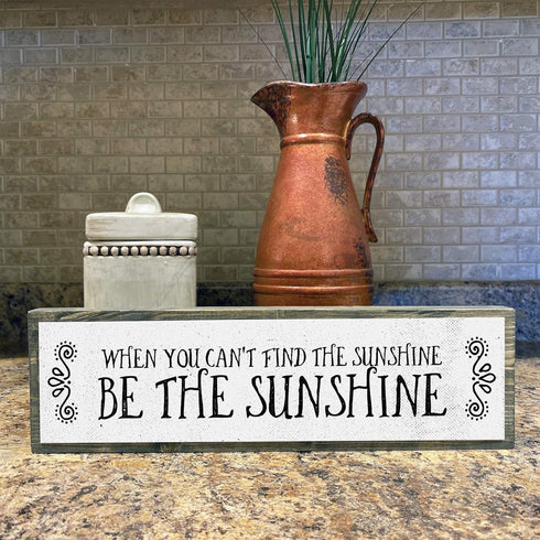 Motivation Wood Signs (Medium - Wood And Metal, When you Can’t Find The Sunshine Be The Sunshine)...