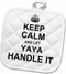 3D Rose Keep Calm and Let Yaya Handle It-Fun Funny Grandma Nickname Ya Pot Holder, 8 x 8...