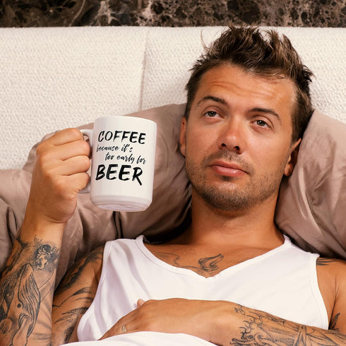 Cool 15oz Novelty Coffee Mug “Too Early for Beer”; Ceramic; Funny, Unique; a Gift for Your Father, Boss, or Best Friend...
