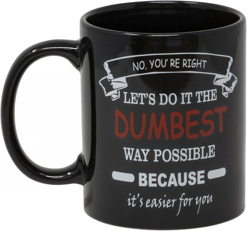 Funny Guy Mugs No You're Right Ceramic Coffee Mug - 11oz - Ideal Funny Coffee Mug for Women and Men - Hilarious Novelty Coffee Cup with Witty Sayi...