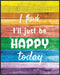 Posterizer 1 pcs-I'll Just Be Happy Today-Rainbow Quote-Motivational & Inspirational Art-Gay & LGBTQ Art- School and classroom art- unframed wall ...