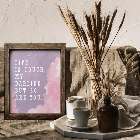 Posterizer 1 pcs-Life is tough my darling but so are you-Motivational & Inspirational Art-Inspirational Women's Art-Gifts for Women-Living Room Be...