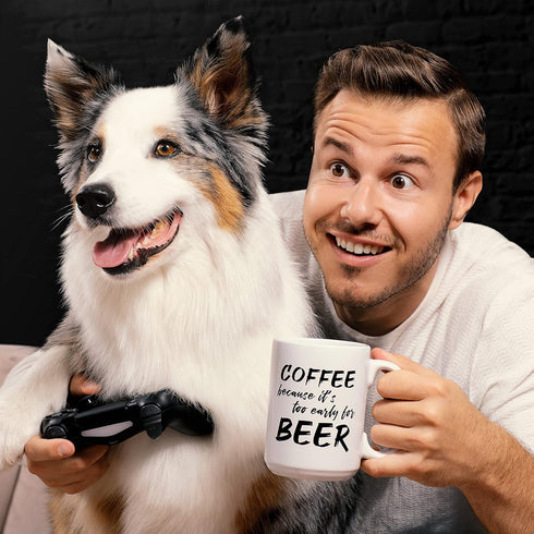 Cool 15oz Novelty Coffee Mug “Too Early for Beer”; Ceramic; Funny, Unique; a Gift for Your Father, Boss, or Best Friend...